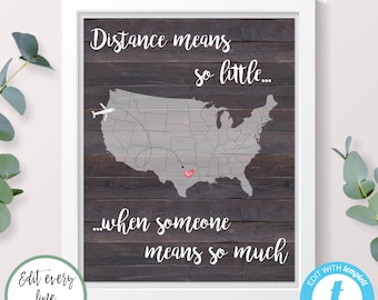 May include: Printable 8x10 inch template with a wood grain background featuring a map of the United States with a red heart in Texas and a plane flying from the East Coast to Texas. The text reads "Distance means so little... when someone means so much".