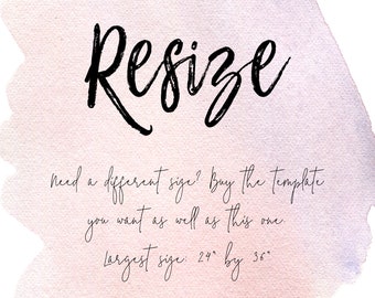Resize Your Template - Adjust the Size of your Template - Custom Listing for Changing the Size of Your Template (Up to 24" x 36")