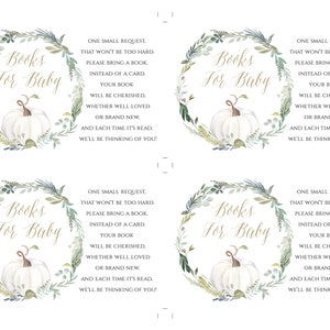 May include: Four printable cards with a white pumpkin and green leaves in a wreath design. The text on the cards reads "Books for Baby" and includes a request to bring a book instead of a card for the baby.