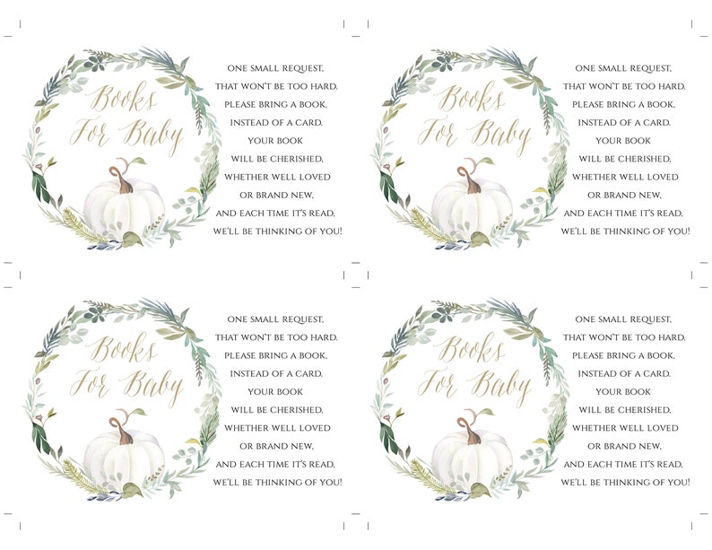 May include: Four printable cards with a white pumpkin and green leaves in a wreath design. The text on the cards reads "Books for Baby" and includes a request to bring a book instead of a card for the baby.