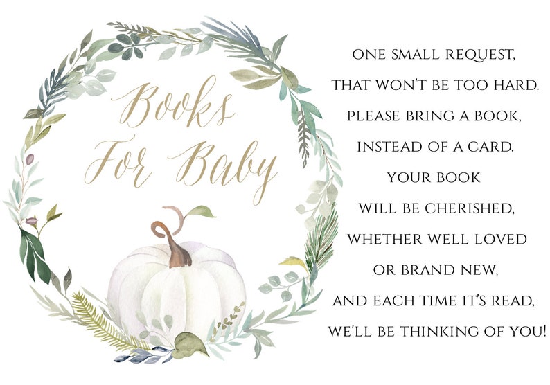 May include: A white pumpkin with green leaves around it. The text "Books for Baby" is written in gold script. The text "One small request, that won't be too hard. Please bring a book, instead of a card. Your book will be cherished, whether well loved or brand new, and each time it's read, we'll be thinking of you!" is written in black.