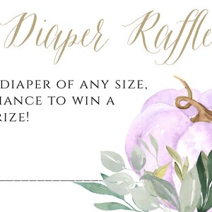 May include: A white card with gold text that says "Diaper Raffle". The text below says "Bring a diaper of any size, for a chance to win a great prize!" There is a line for a name and a watercolor illustration of a purple pumpkin with green leaves.
