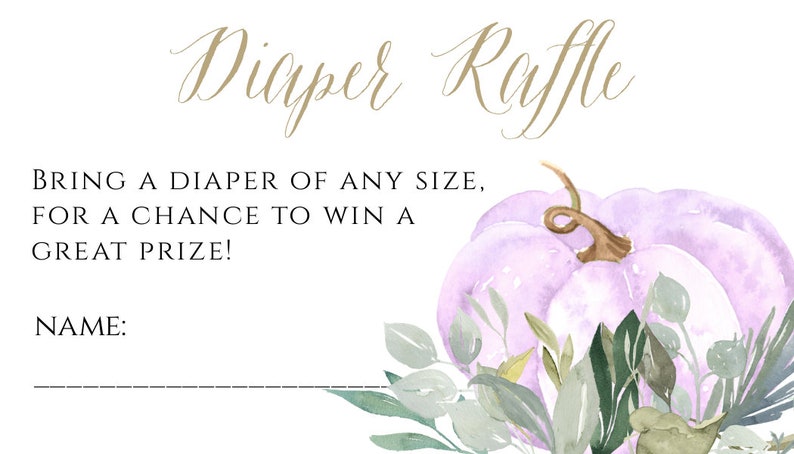 May include: A white card with gold text that says "Diaper Raffle". The text below says "Bring a diaper of any size, for a chance to win a great prize!" There is a line for a name and a watercolor illustration of a purple pumpkin with green leaves.