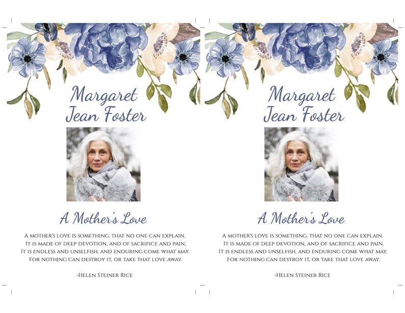 May include: A memorial card with a floral border in shades of blue and cream. The card features a photo of a woman and the text "Margaret Jean Foster" and "A Mother's Love". The quote reads, "A mother's love is something that no one can explain. It is made of deep devotion, and of sacrifice and pain. It is endless and unselfish, and enduring come what may. For nothing can destroy it, or take that love away." -Helen Steiner Rice
