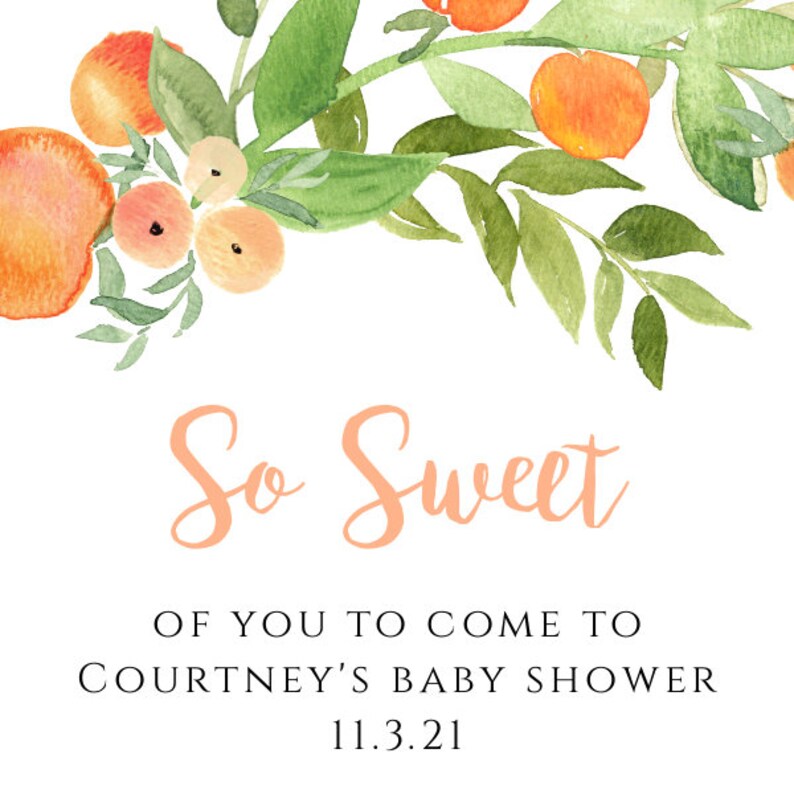 May include: Orange blossom illustration with green leaves and the text "So Sweet" of you to come to Courtney's Baby Shower 11.3.21.