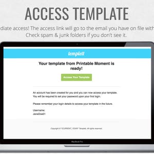 May include: A computer screen displaying a message that says "Your template from Printable Moment is ready!" with a green button that says "Access Your Template". The screen also displays a username, "JaneDoe01", and a copyright notice.