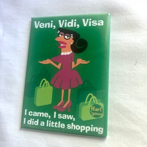 Woman Humor Quote Funny Saying , Veni, Vidi, Visa “ I came, I saw, I did a little shopping “ Vintage Refrigerator Magnet