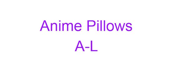 Anime Pillows: Series A-L
