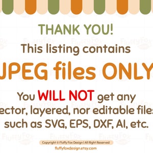 Może przedstawiać: Białe tło z pomarańczowymi i zielonymi paskami u g&oacute;ry. Tekst "THANK YOU!" jest w kolorze brązowym. Tekst "This listing contains JPEG files ONLY" jest w kolorze pomarańczowym i brązowym. Tekst "You WILL NOT get any vector, layered, nor editable files such as SVG, EPS, DXF, AI, etc." jest w kolorze brązowym. Tekst "Copyright &copy; Fluffy Fox Design | All Right Reserved fluffyfoxdesign.etsy.com" jest w kolorze brązowym.