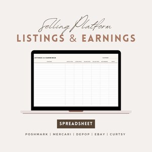 May include: A laptop computer screen displaying a spreadsheet titled "Listings & Earnings". The spreadsheet is divided into columns with headings such as "Item Name", "List Date", "Listing Price", "Selling Price", and "Net Earnings". The spreadsheet is for tracking sales and earnings from online selling platforms. The text below the laptop reads "SPREADSHEET" and lists the names of popular online selling platforms: "POSHMARK | MERCARI | DEPOP | EBAY | CURTSY".
