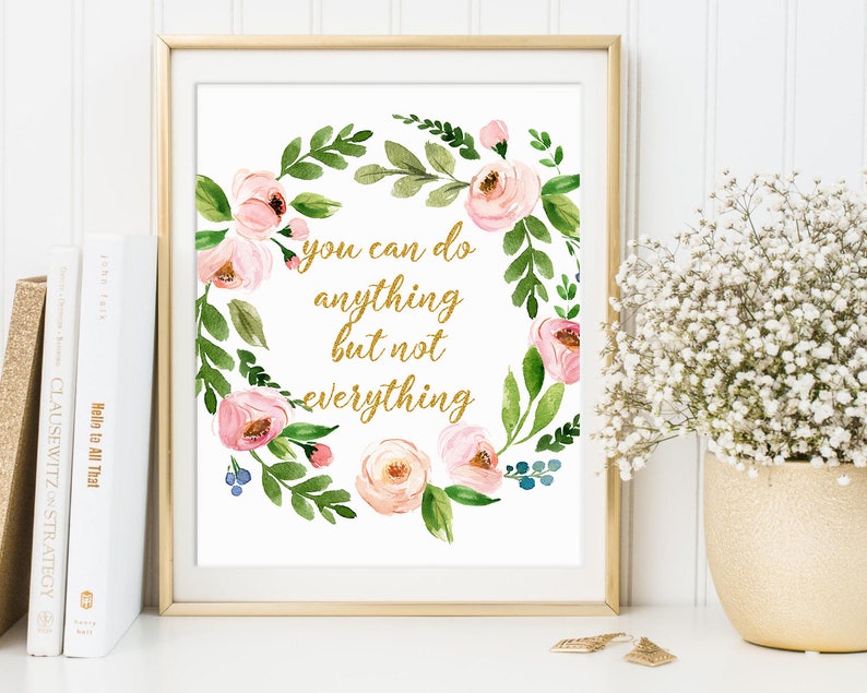 Motivational Print Office Print Gold Quote You Can Do Anything But Not Everything Inspirational Quote Flower 16x20 11x14 8x10 5x7 4x6