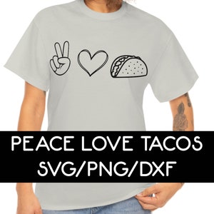 Peace Love Tacos SVG PNG DXF Peace Love Tacos Sublimation Taco Tuesday Shirt Taco Shirt