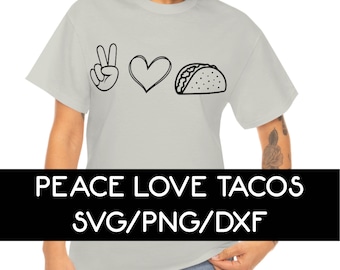 Peace Love Tacos SVG PNG DXF Peace Love Tacos Sublimation Taco Tuesday Shirt Taco Shirt