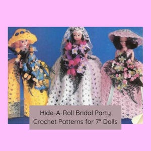 May include: Three crochet dolls dressed in bridal attire. The dolls are wearing white, pink, and yellow dresses with floral accents. The image includes the text "Hide-A-Roll Bridal Party Crochet Patterns for 7" Dolls".