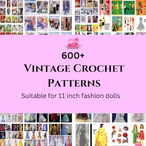 May include: A collage of over 600 vintage crochet patterns for 11 inch fashion dolls. The patterns are shown in a variety of colors and styles, including dresses, skirts, tops, and hats.