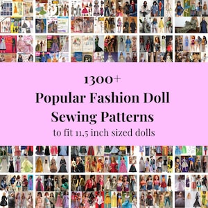 May include: A collage of images showing 1300+ popular fashion doll sewing patterns to fit 11.5 inch sized dolls.