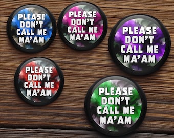 Please Don't Call Me Ma'am Button - Keychain, Zipper Pull, Pin, Magnet