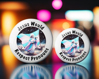 Jesus Would Respect Pronouns Button - Pin, Keychain, Zipper Pull, Magnet