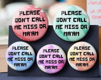 Please Don't Call Me Miss or Ma'am Button - Keychain, Zipper Pull, Pin, Magnet