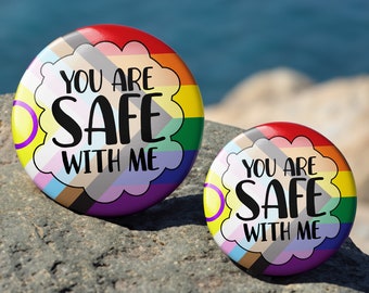 You Are Safe With Me w/ New Progress Pride (Intersex) LGBTQIA+ Button - 1.25in (32mm) or 1.5in (38mm) - Multiple Backing Options
