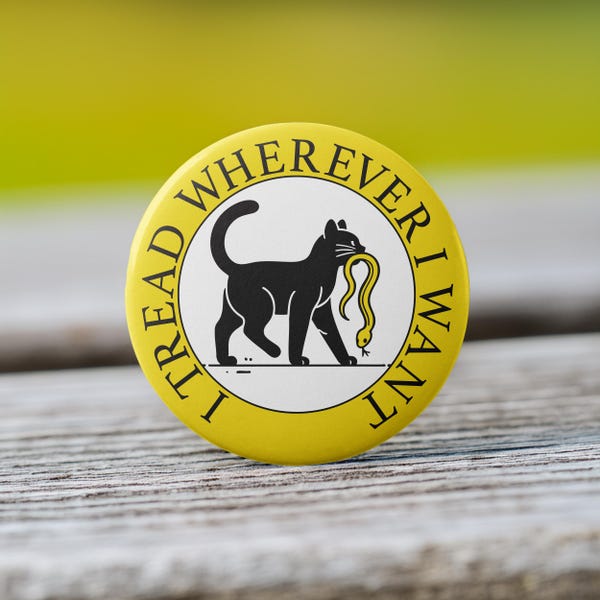 Gadsden Flag Parody Cat Button: I'll Tread Wherever I Please