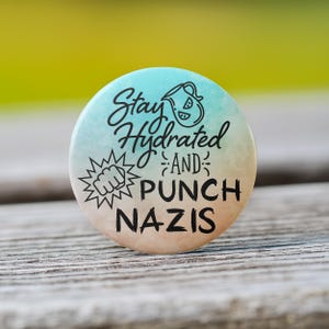 Stay Hydrated and Punch Nazis Button - Keychain, Pin, Zipper Pull, Magnet