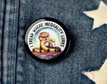 I Tread Where Inequality Lurks Gadsden Flag Parody Button - Keychain, Pin, Zipper Pull, Magnet