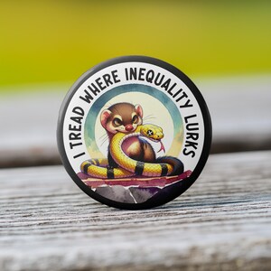 I Tread Where Inequality Lurks Gadsden Flag Parody Button - Keychain, Pin, Zipper Pull, Magnet