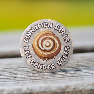 Cinnamon Rolls, Not Gender Roles! Button - Pin, Keychain, Zipper Pull, Magnet
