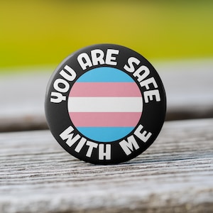 You Are Safe With Me Transgender Pride Flag in Black - Available as Pin, Keychain, Magnet, or Zipper Pull