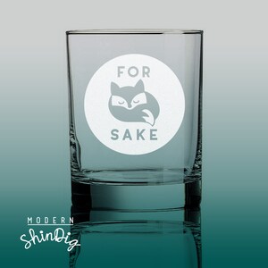 For Fox Sake Whiskey Glass - For Fox Sake Rocks Glass -Fox glass - Funny Fox Glass  - Cute Fox - Etched Whiskey Glass - Double Old-Fashioned