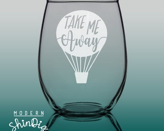 Hot Air Balloon - Take Me Away on an Adventure! Stemless Wine Glass - 21oz Stemless Wine Glass - Whimsical - Adventure - Travel - Traveler