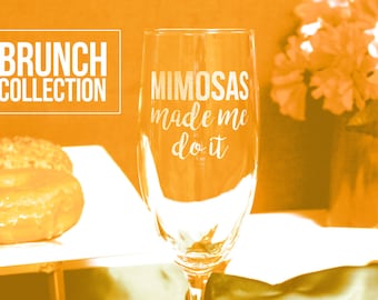 Etched Champagne Flute: Mimosas Made Me Do It, Custom Design