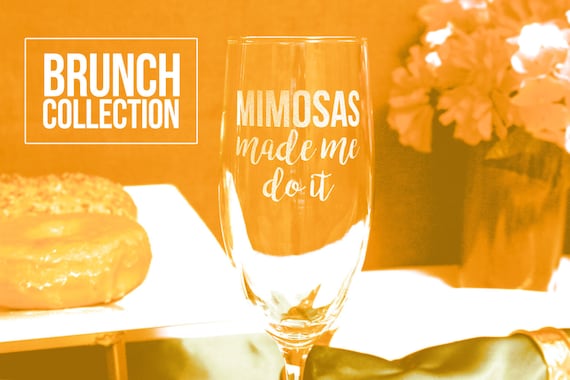 Etch Mimosas Made Me Do It Etched Champagne Flute With Stem the