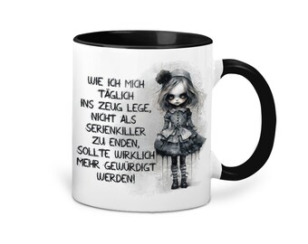 Witzige Bedruckte Tasse mit Spruch Wie Ich Mich ins Zeug lege Kein Serienkiller Zu Werden schwazer Humor Kaffeebecher