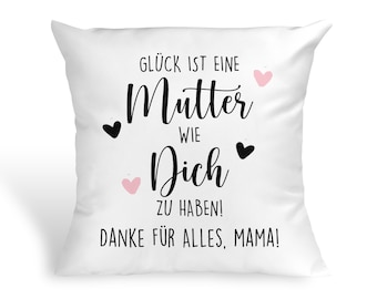 Kissen Muttertag mit Spruch Glück ist eine Mutter wie dich zu haben Danke Mama