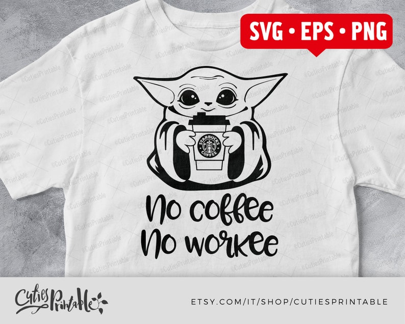 Download Baby Yoda No Coffee No Workee SVG Star Wars Cut File EPS | Etsy