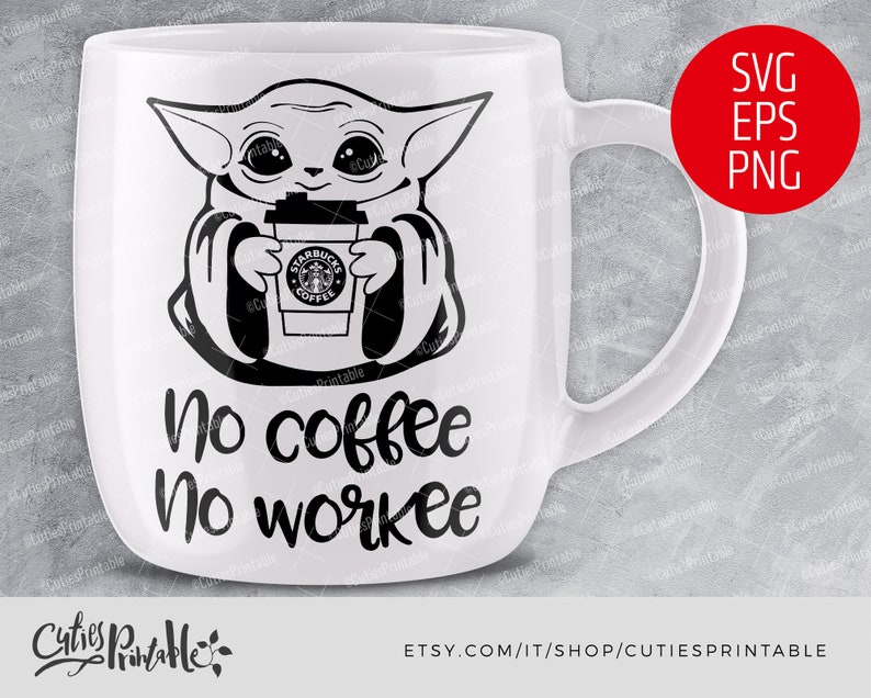 Download Baby Yoda No Coffee No Workee SVG Star Wars Cut File EPS ...