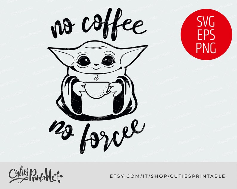 Download Baby Yoda With Coffee SVG Star Wars Cut File EPS PNG No | Etsy