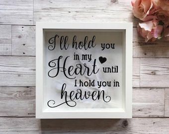 Remembrance Quote Frame - Memory Keepsake - Memorial - "I'll hold you in my heart until I hold you in heaven"