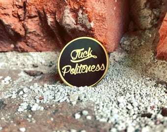 Fuck Politeness Enamel Pin | Bold True Crime Accessories for Murderino Fans | Black and Gold
