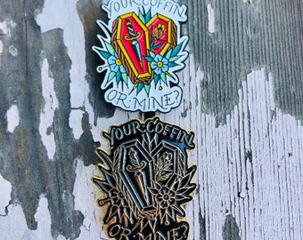 Your Coffin or Mine Pin - Soft Enamel Pin