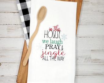 In This House We Laugh Pray & Jingle All The Way Hand Towel, Christmas Gift, Holiday Baking Kitchen Towel, Embroidered Dish Towel