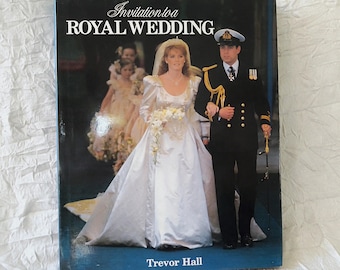 Andrew & Fergie: Invitation to a Royal Wedding Coffee Table Book, Trevor Hall