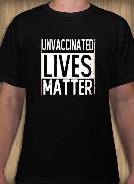 Unvaccinated lives matter shirt Clearance