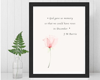 REMEMBRANCE QUOTE PRINT-Roses in Winter-God Gave us Memory-Grief Quote-J M Barrie-Peter Pan-Inspirational Quote-Love Quote