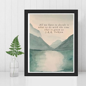 J.R.R. Tolkien quote Framed &quot;All we have to decide is what to do with the time that is given us&quot;, gifts for him, men&#39;s art, mothers day