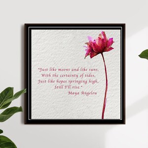 MAYA ANGELOU Quote Print-And Still I Rise-Maya Angelou Wall Art-Just Like Moons and Suns-Maya Angelou Hope-Phenomenal Woman-Inspirational 8X8 BLACK FRAME inches