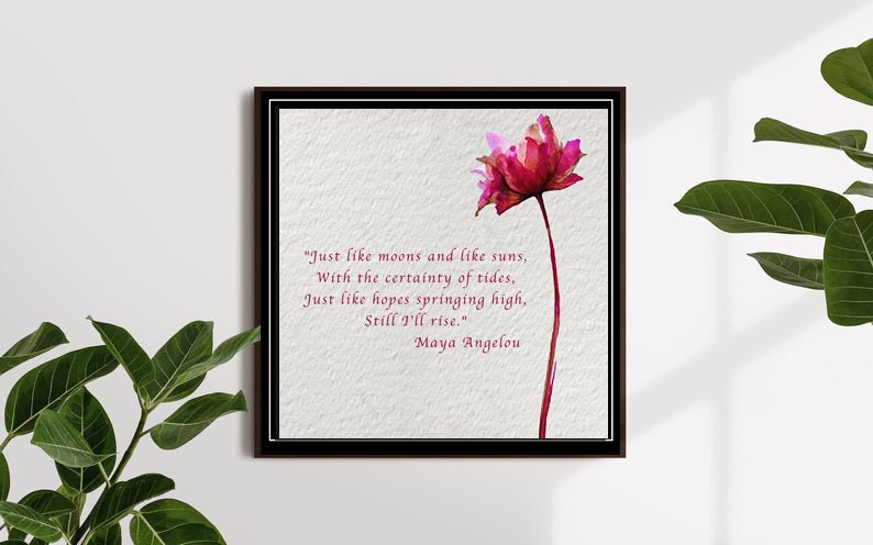 MAYA ANGELOU Quote Print-And Still I Rise-Maya Angelou Wall Art-Just Like Moons and Suns-Maya Angelou Hope-Phenomenal Woman-Inspirational 8X8 BLACK FRAME inches