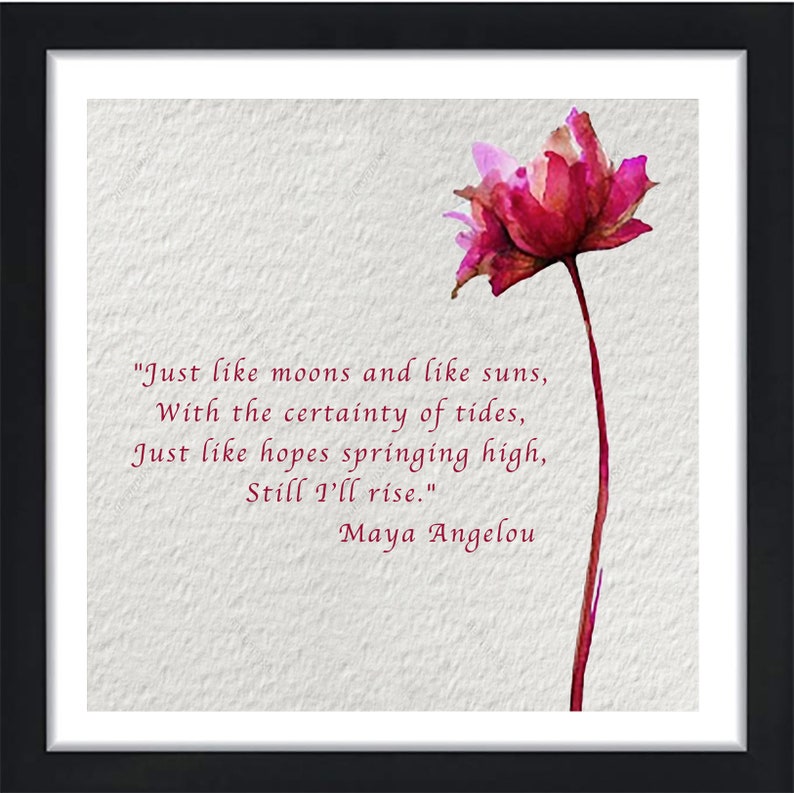 MAYA ANGELOU Quote Print-And Still I Rise-Maya Angelou Wall Art-Just Like Moons and Suns-Maya Angelou Hope-Phenomenal Woman-Inspirational 12x12 framed inches